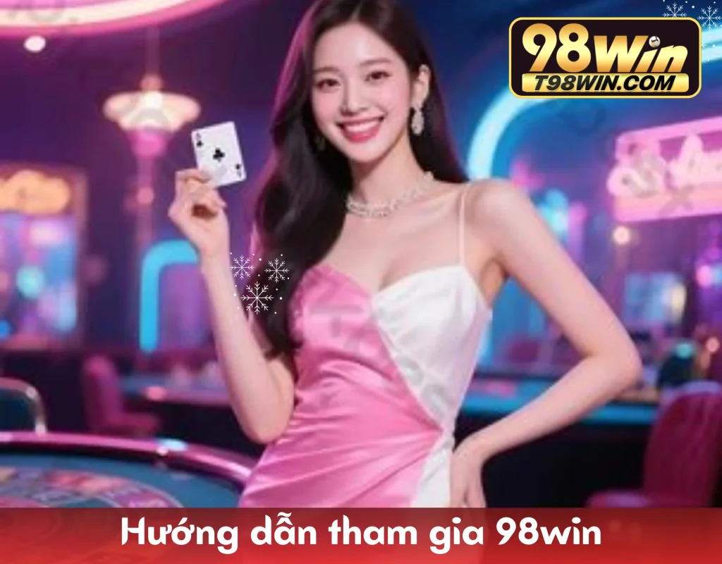 Hướng dẫn đăng ký, nạp rút và tải app 98WIN cho Android iOS